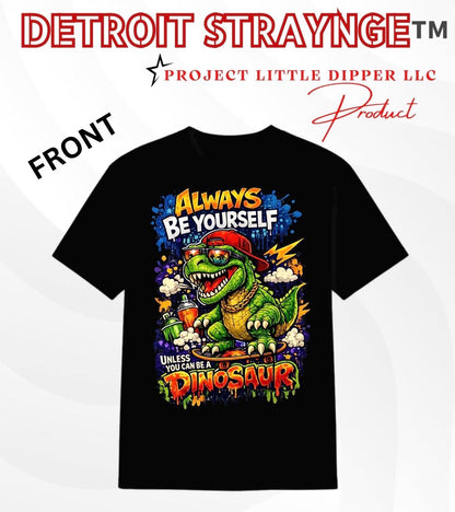 Skateboarding Dinosaur Graphic Tee | Always Be Yourself Quote, Toddler Adult Sizes