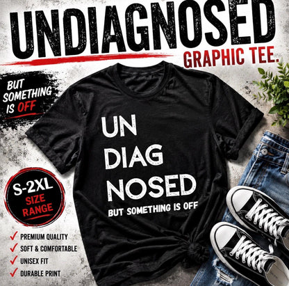 UNDIAGNOSED But Something Is Off Graphic Tee